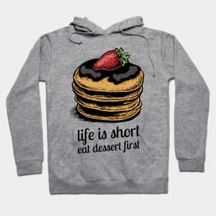 life is short eat dessert first Hoodie